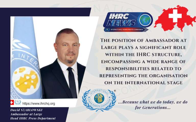 IHRC announces the appointment as Ambassador at Large and Head IHRC Press Department