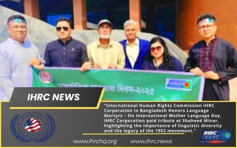 Leaders of the International Human Rights Commission IHRC Corporation in Bangladesh Call for a Strong Embrace of the Spirit of the 1952 Language Movement