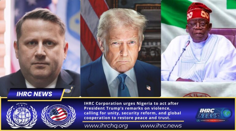 🇳🇬 IHRC Calls for Decisive Diplomatic and Security Action to Safeguard Nigeria’s Global Reputation