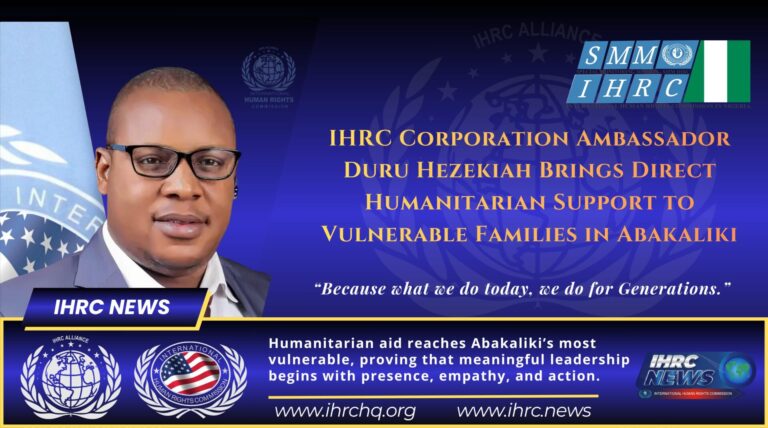 IHRC Corporation Ambassador Duru Hezekiah Brings Direct Humanitarian Support to Vulnerable Families in Abakaliki
